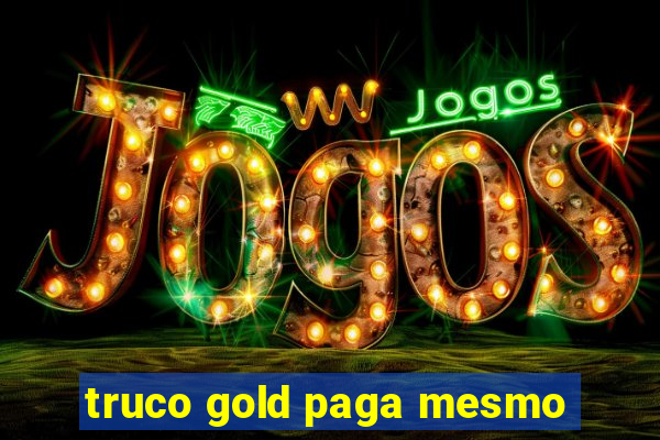 truco gold paga mesmo